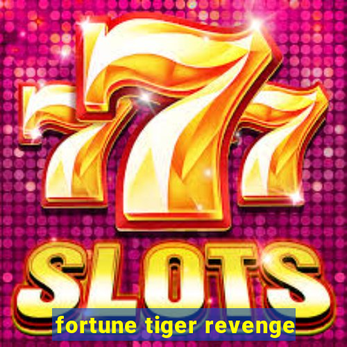 fortune tiger revenge